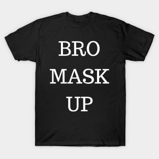 BRO MASK UP T-Shirt